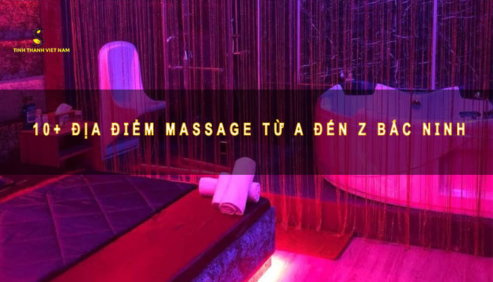 Địa điểm Massage từ A đến Z Bắc Ninh