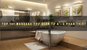 Massage thư giãn từ A - Z Phan Thiết