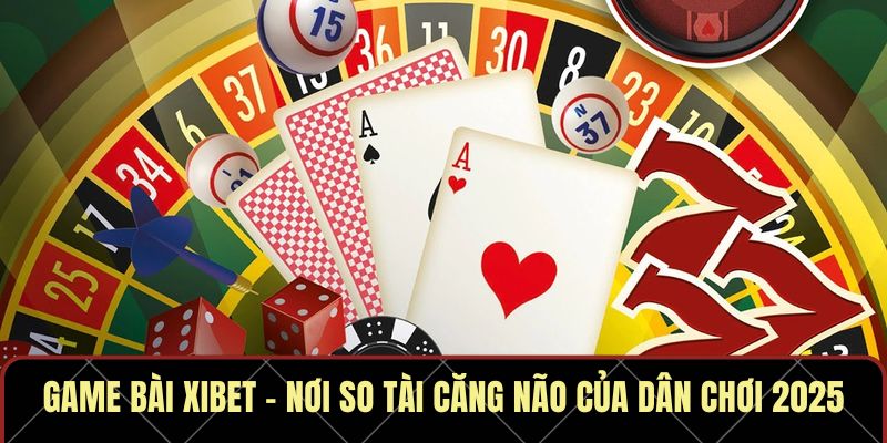 Game Bài Xibet